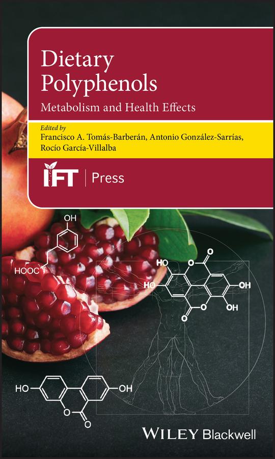 Dietary Polyphenols by Antonio González-Sarrías, Francisco A . Tomás-Barberán, Rocío García-Villalba