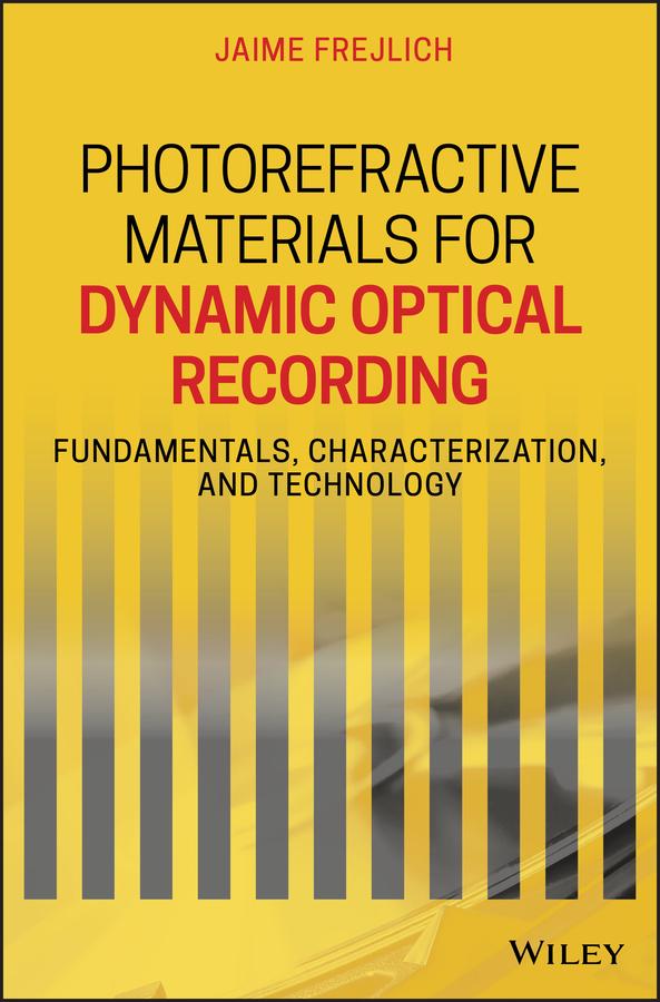 Photorefractive Materials for Dynamic Optical Recording by Jaime Frejlich