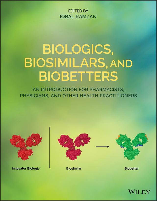 Biologics, Biosimilars, and Biobetters by Iqbal Ramzan