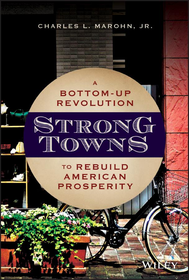 Strong Towns by Charles L. Marohn, Jr.