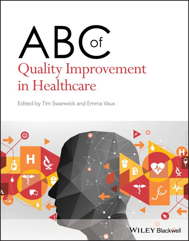 ABC of Quality Improvement in Healthcare by Emma Vaux, Tim Swanwick