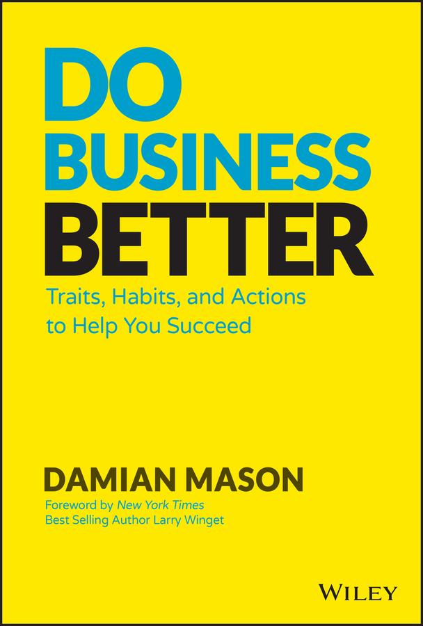 Do Business Better by Damian Mason, Larry Winget