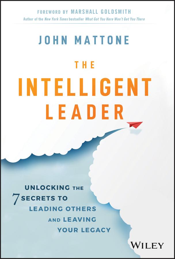 The Intelligent Leader by John Mattone