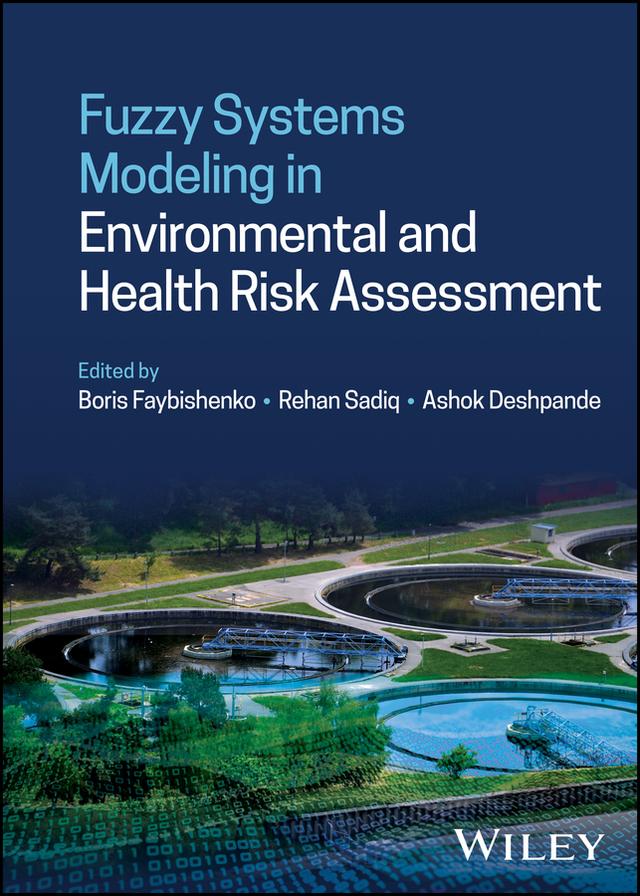Fuzzy Systems Modeling in Environmental and Health Risk Assessment by Ashok Deshpande, Boris Faybishenko, Rehan Sadiq