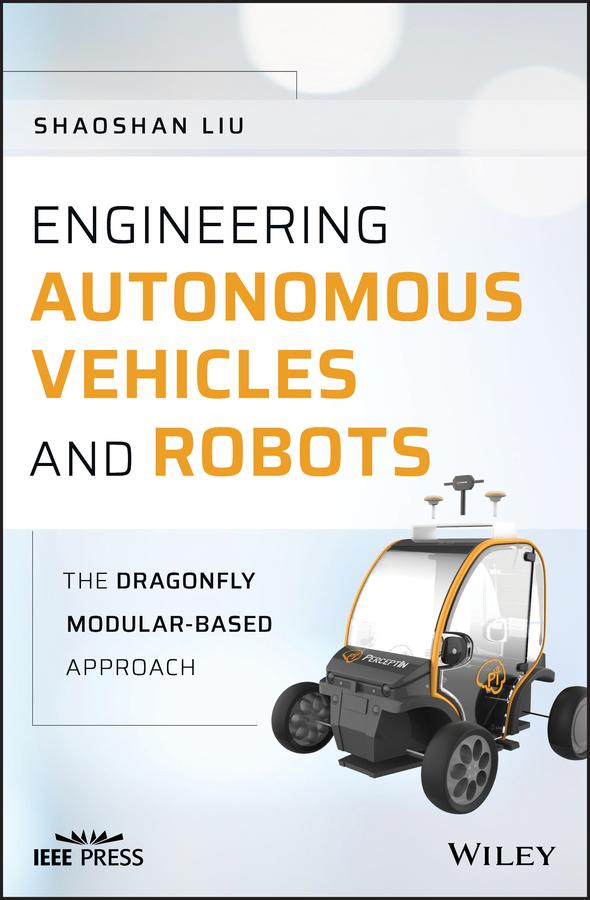 Engineering Autonomous Vehicles and Robots by Shaoshan Liu