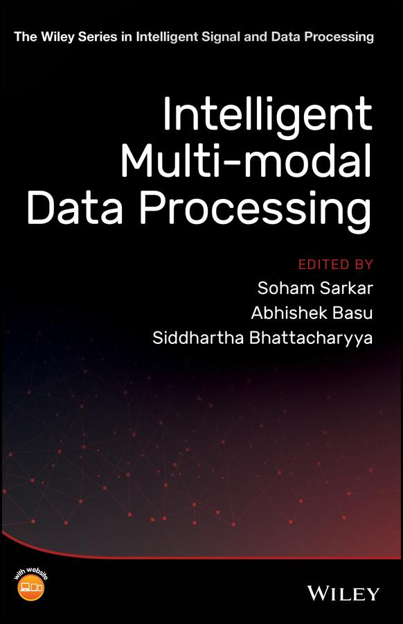 Intelligent Multi-Modal Data Processing by Abhishek Basu, Siddhartha Bhattacharyya, Soham Sarkar