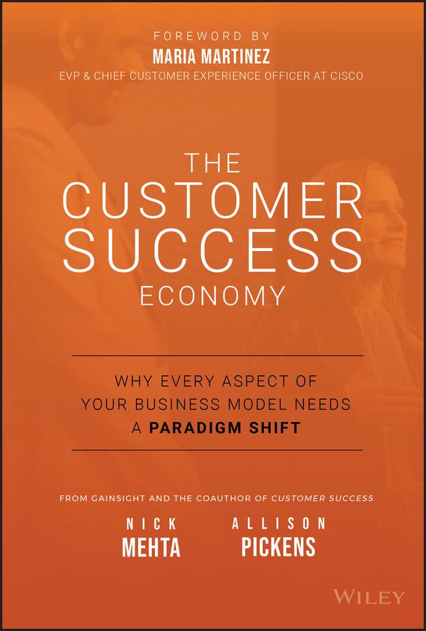 The Customer Success Economy by Allison Pickens, Maria Martinez, Nick Mehta