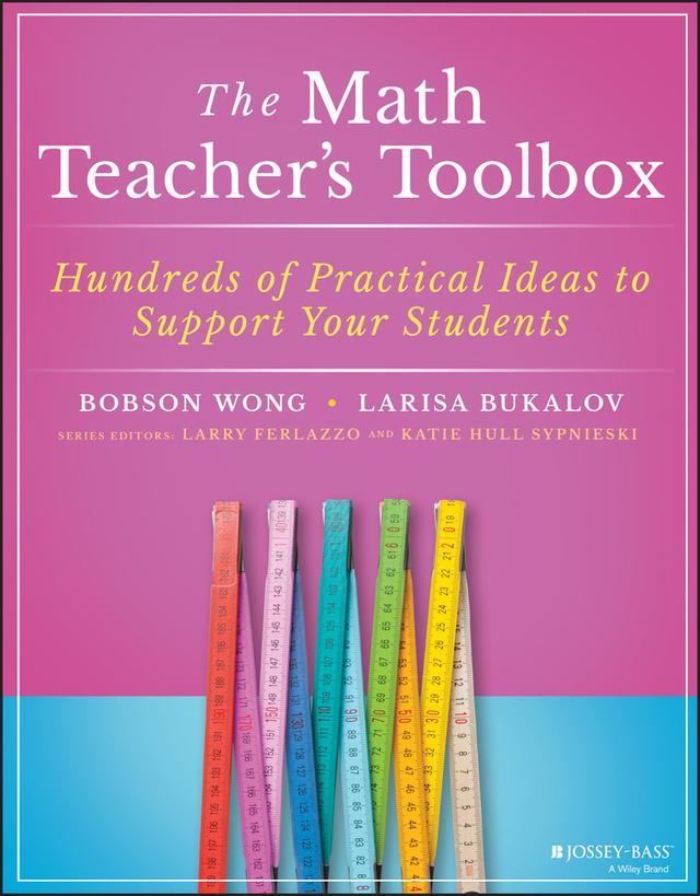 The Math Teacher's Toolbox by Bobson Wong, Katie Hull Sypnieski, Larisa Bukalov, Larry Ferlazzo