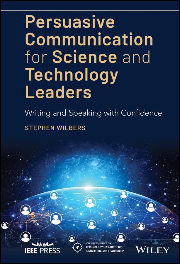 Persuasive Communication for Science and Technology Leaders by Stephen Wilbers