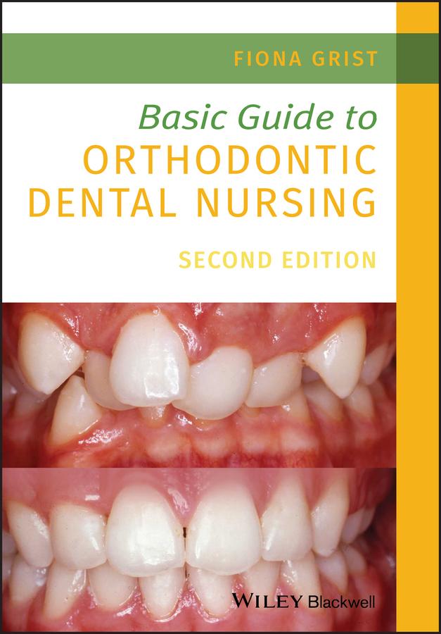 Basic Guide to Orthodontic Dental Nursing by Fiona Grist