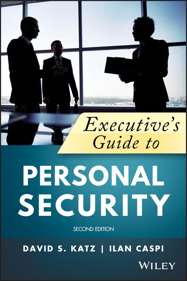 Executive's Guide to Personal Security by David A. Katz, Ilan Caspi