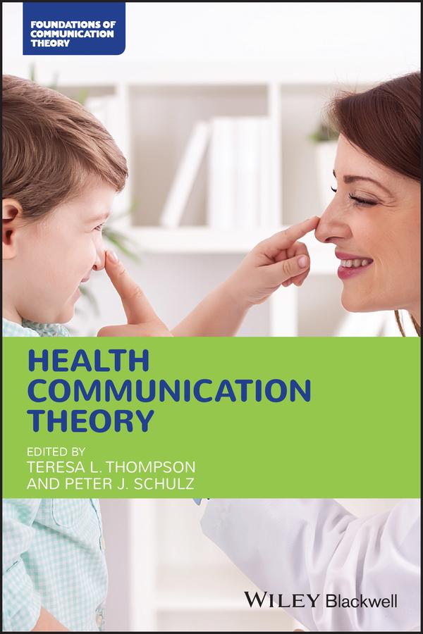 Health Communication Theory by Peter J. Schulz, Teresa L. Thompson