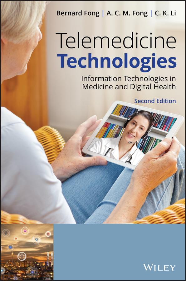 Telemedicine Technologies by A. C. M. Fong, Bernard Fong, C. K. Li