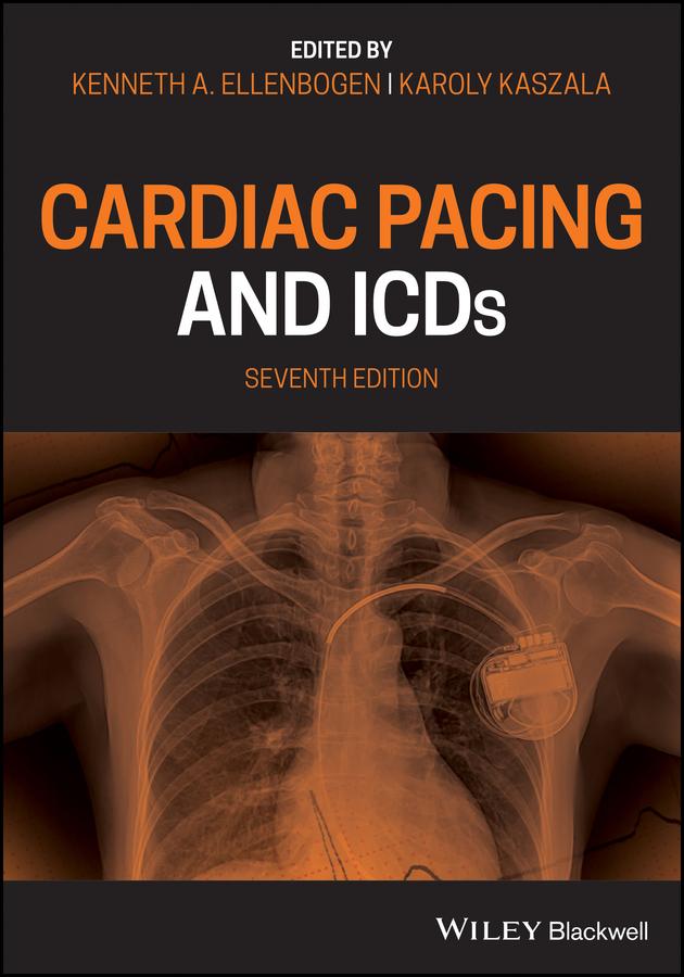Cardiac Pacing and ICDs by Karoly Kaszala, Kenneth A. Ellenbogen
