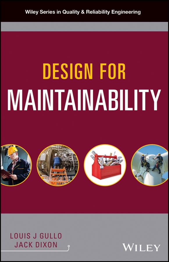 Design for Maintainability by Jack Dixon, Louis J. Gullo