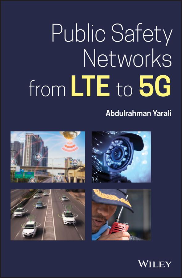 Public Safety Networks from LTE to 5G by Abdulrahman Yarali