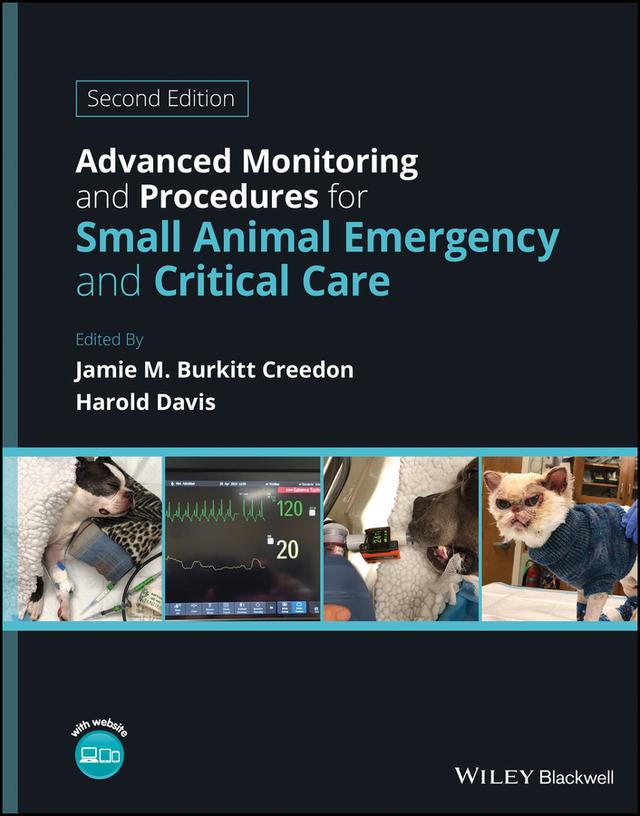 Advanced Monitoring and Procedures for Small Animal Emergency and Critical Care by Harold Davis, Jamie M. Burkitt Creedon