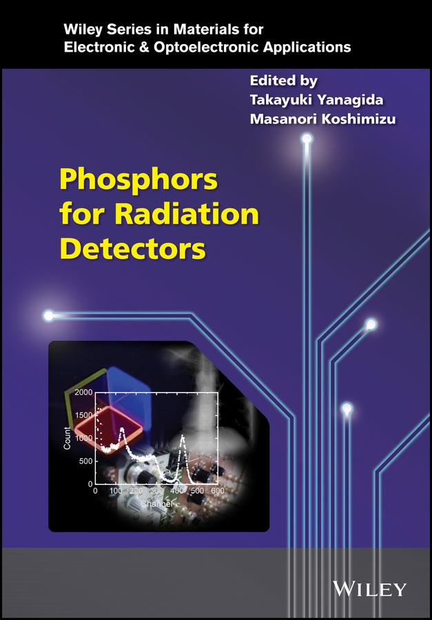 Phosphors for Radiation Detectors by Masanori Koshimizu, Takayuki Yanagida