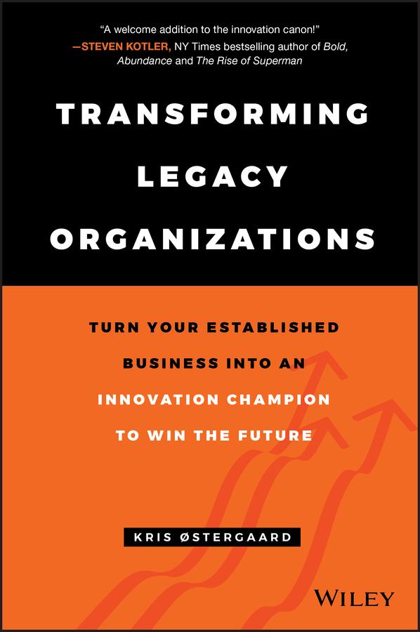 Transforming Legacy Organizations by Kris Østergaard