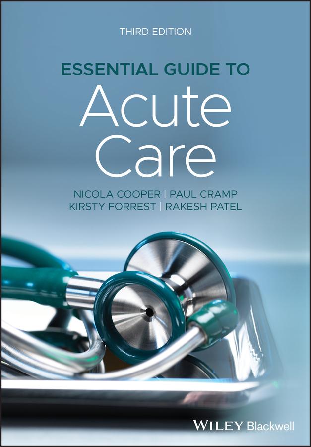 Essential Guide to Acute Care by Kirsty Forrest, Nicola Cooper, Paul Cramp, Rakesh Patel