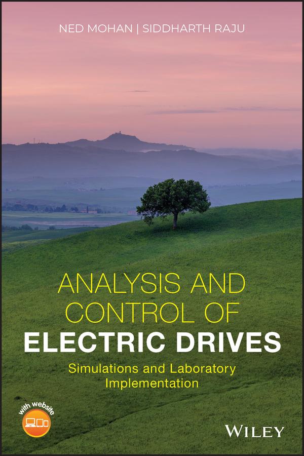 Analysis and Control of Electric Drives by Ned Mohan, Siddharth Raju