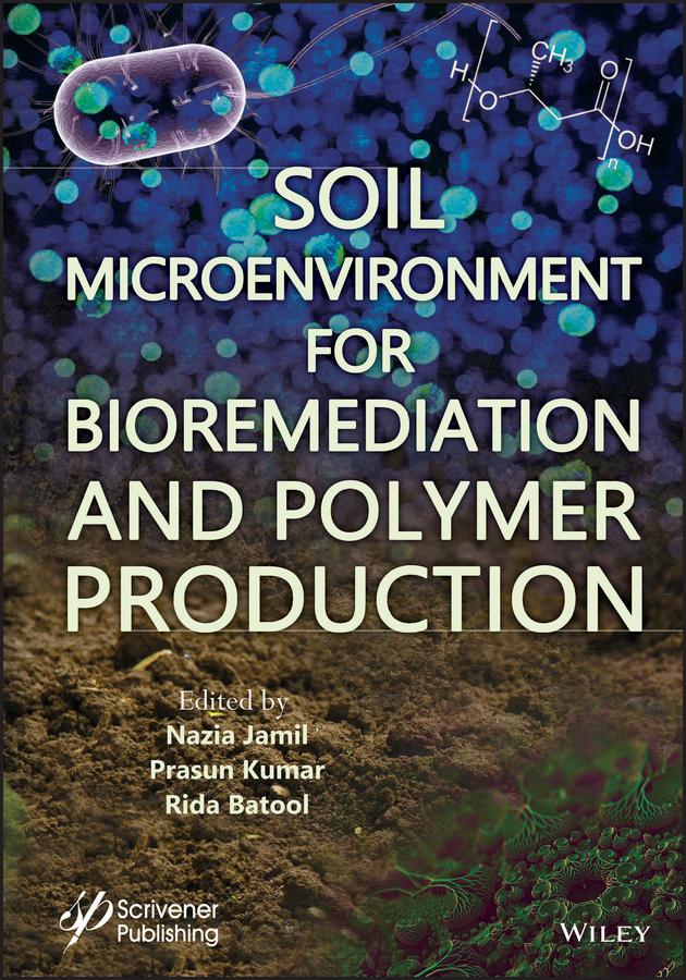 Soil Microenvironment for Bioremediation and Polymer Production by Nazia Jamil, Prasun Kumar, Rida Batool