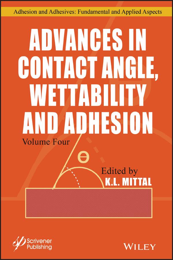 Advances in Contact Angle, Wettability and Adhesion, Volume 4 by K. L. Mittal