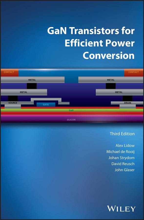 GaN Transistors for Efficient Power Conversion by Alex Lidow, David Reusch, Johan Strydom, John Glaser, Michael de Rooij