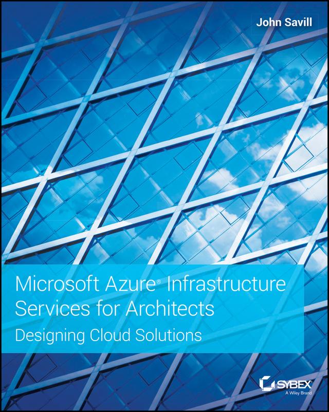 Microsoft Azure Infrastructure Services for Architects by John Savill