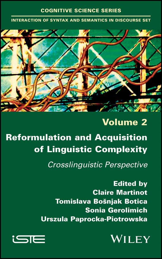 Reformulation and Acquisition of Linguistic Complexity by Claire Martinot, Sonia Gerolimich, Tomislava Bošnjak Botica, Urszula Paprocka-Piotrowska