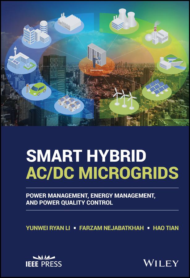 Smart Hybrid AC/DC Microgrids by Farzam Nejabatkhah, Hao Tian, Yunwei Ryan Li