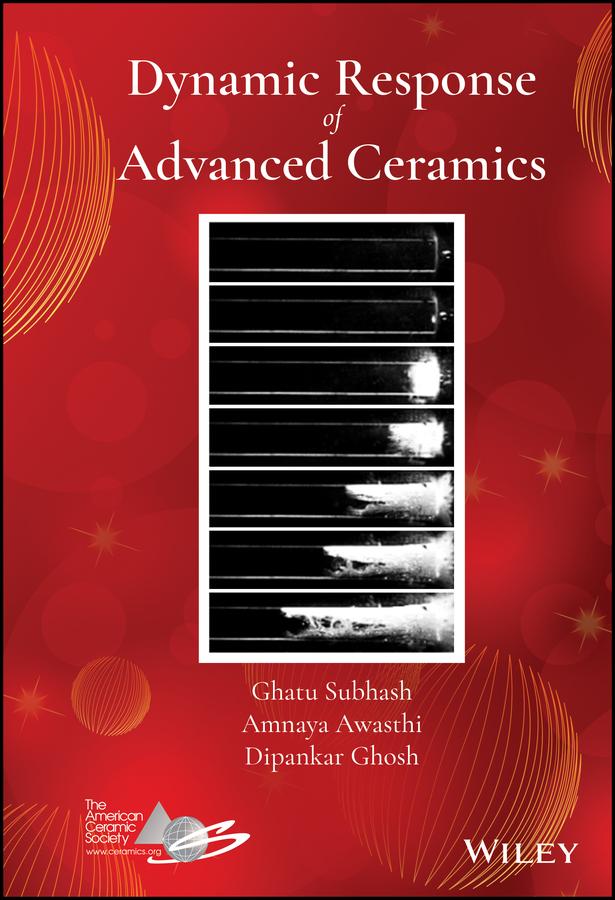 Dynamic Response of Advanced Ceramics by Amnaya Awasthi, Dipankar Ghosh, Ghatu Subhash