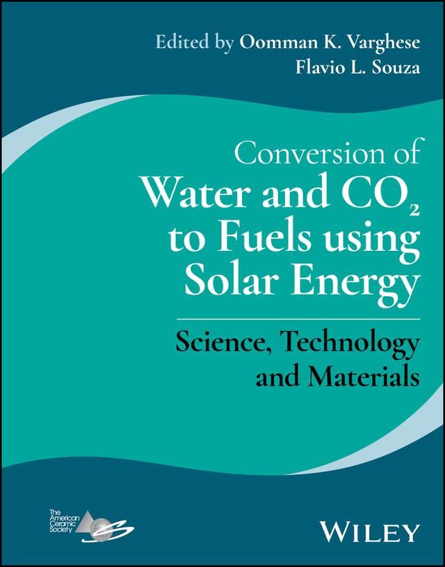 Conversion of Water and CO2 to Fuels using Solar Energy by Flavio L. Souza, Oomman K. Varghese