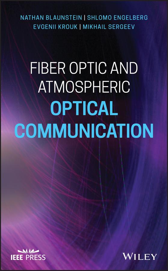 Fiber Optic and Atmospheric Optical Communication by Evgenii Krouk, Mikhail Sergeev, Nathan Blaunstein, Shlomo Engelberg