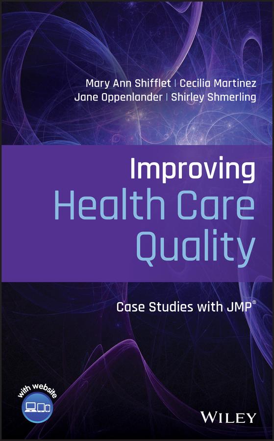 Improving Health Care Quality by Cecilia Martinez, Jane Oppenlander, Mary Ann Shifflet, Shirley Shmerling