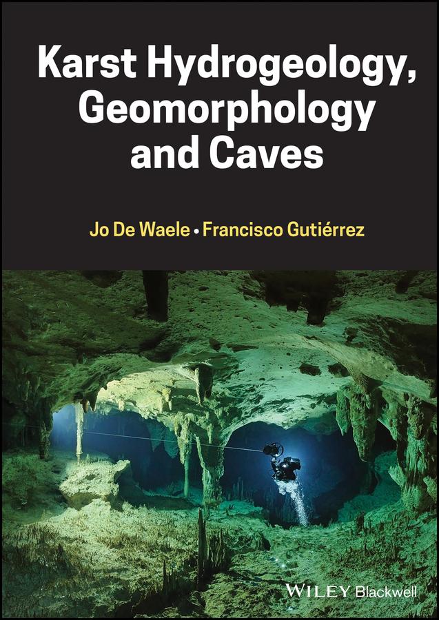 Karst Hydrogeology, Geomorphology and Caves by Francisco Gutierrez, Jo De Waele