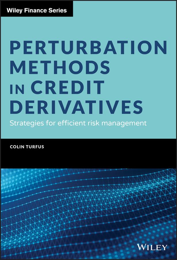 Perturbation Methods in Credit Derivatives by Colin Turfus