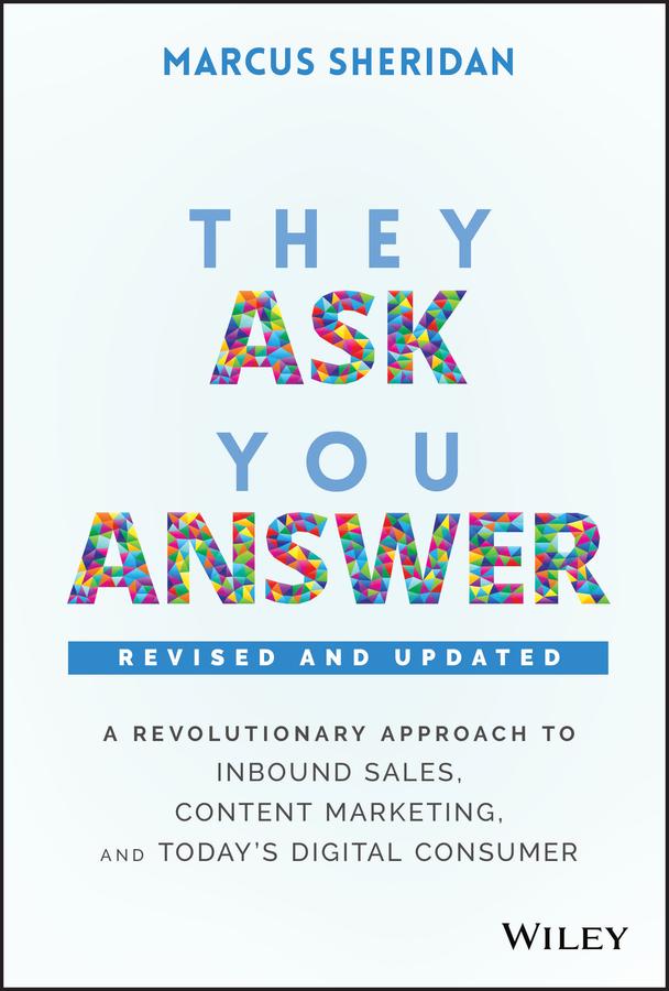 They Ask, You Answer by Marcus Sheridan