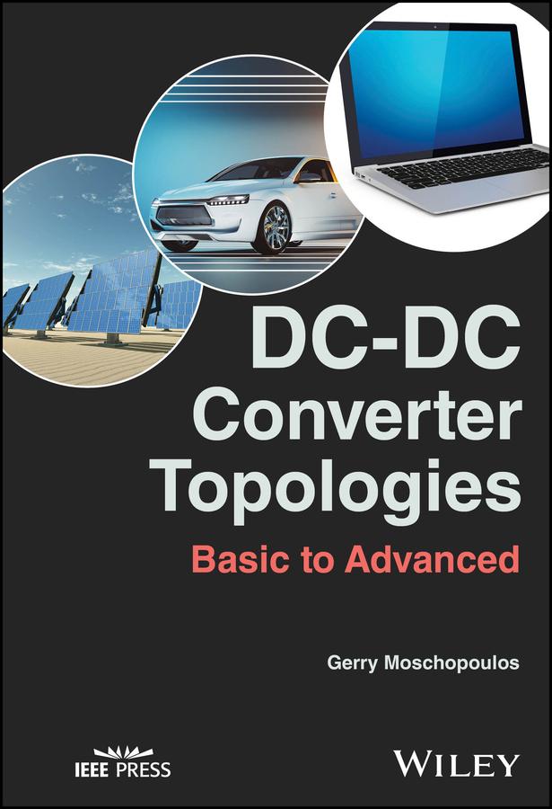 DC-DC Converter Topologies by Gerry Moschopoulos