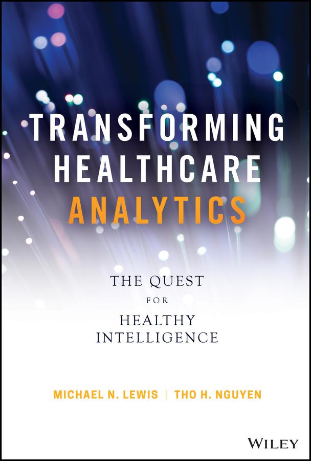 Transforming Healthcare Analytics by Michael N. Lewis, Tho H. Nguyen