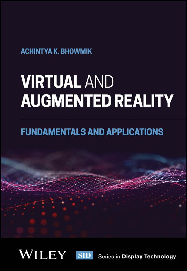 Virtual and Augmented Reality by Achintya K. Bhowmik
