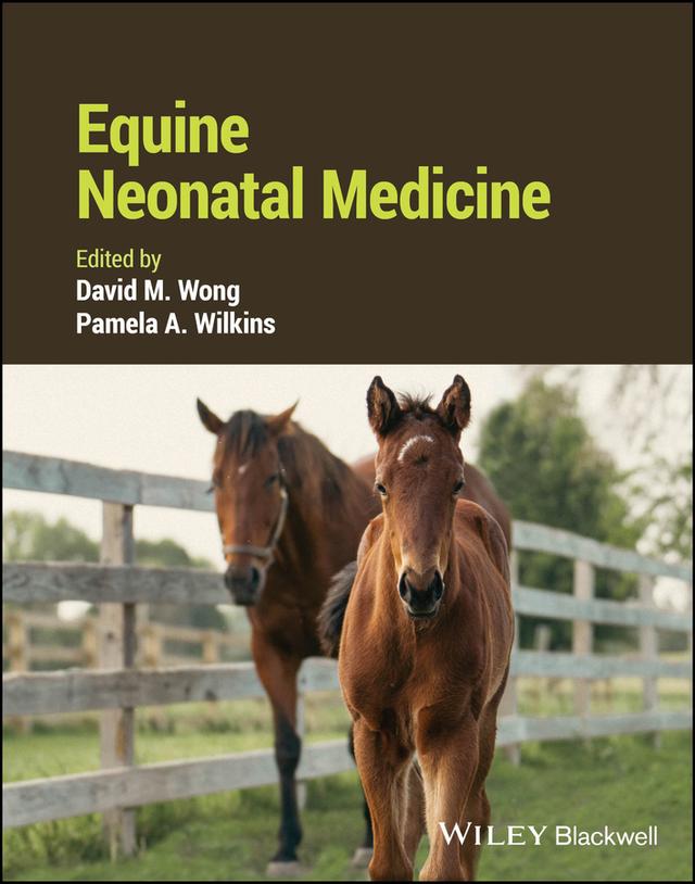 Equine Neonatal Medicine by David M. Wong, Pamela A. Wilkins