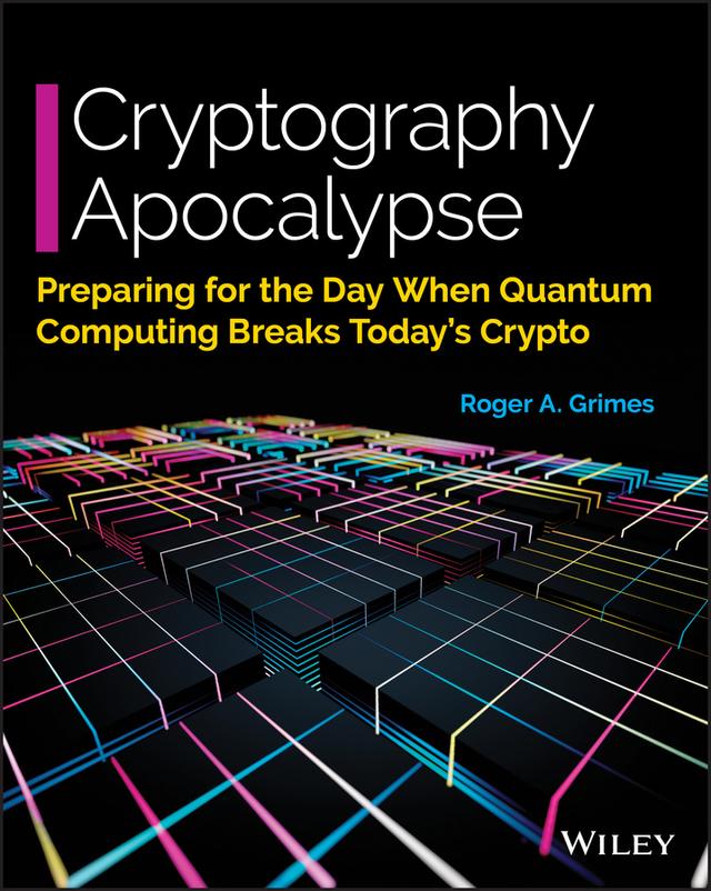Cryptography Apocalypse by Roger A. Grimes