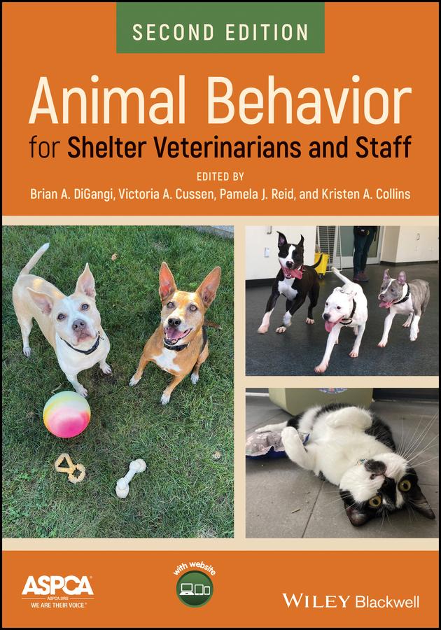 Animal Behavior for Shelter Veterinarians and Staff by Brian A. DiGangi, Kristen A. Collins, Pamela J. Reid, Victoria A. Cussen
