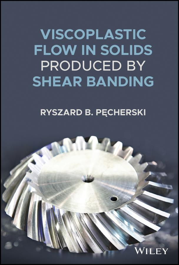 Viscoplastic Flow in Solids Produced by Shear Banding by Ryszard B. Pecherski