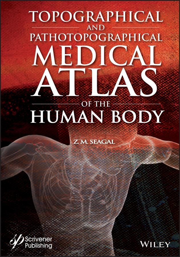 Topographical and Pathotopographical Medical Atlas of the Human Body by Z. M. Seagal