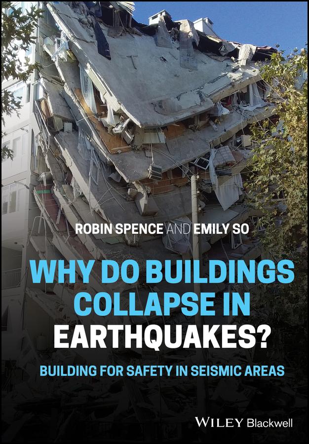 Why Do Buildings Collapse in Earthquakes? Building for Safety in Seismic Areas by Emily So, Robin Spence
