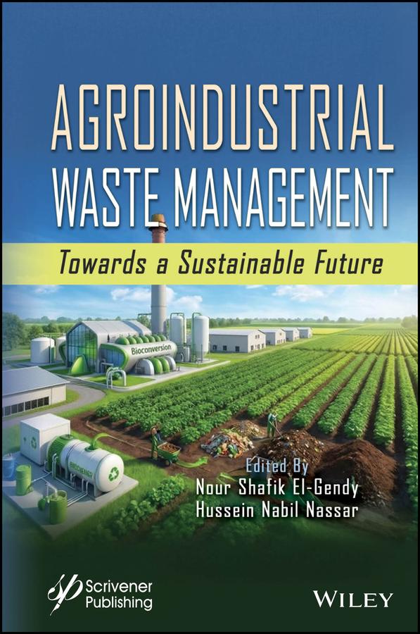 Agroindustrial Waste Management by Hussein Mohamed Nabil Nassar, Nour Shafik El-Gendy