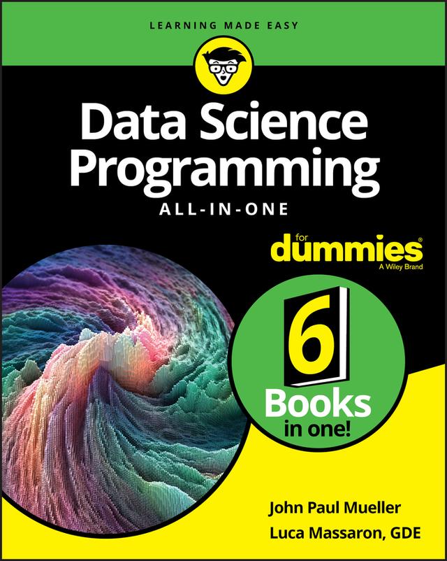 Data Science Programming All-in-One For Dummies by John Paul Mueller, Luca Massaron