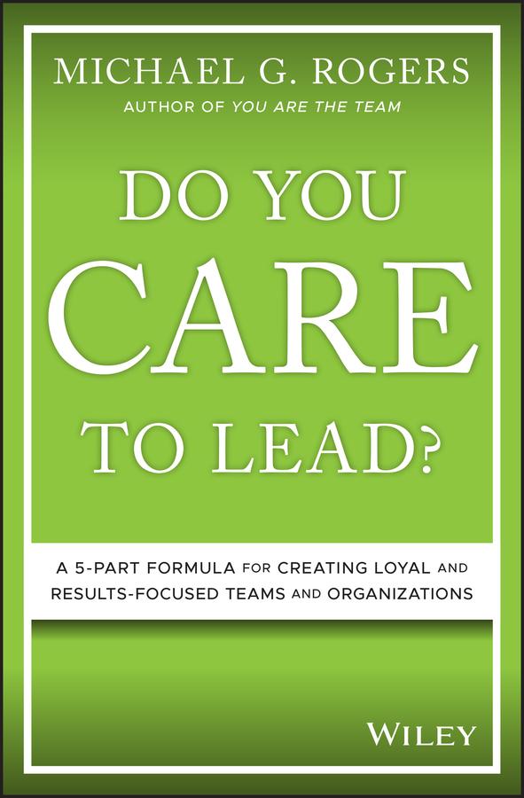 Do You Care to Lead? by Michael G. Rogers